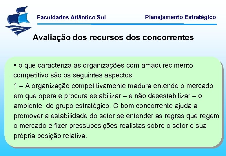 Faculdades Atlântico Sul Planejamento Estratégico Avaliação dos recursos dos concorrentes § o que caracteriza