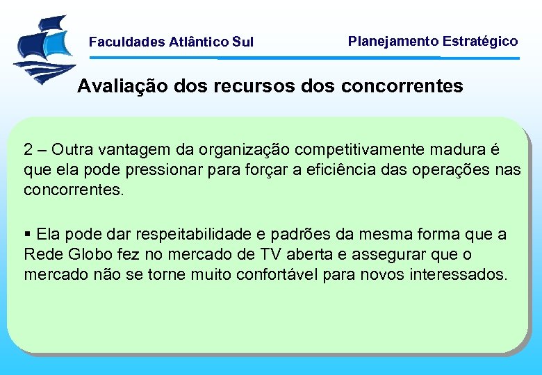 Faculdades Atlântico Sul Planejamento Estratégico Avaliação dos recursos dos concorrentes 2 – Outra vantagem