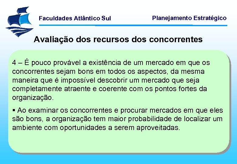 Faculdades Atlântico Sul Planejamento Estratégico Avaliação dos recursos dos concorrentes 4 – É pouco