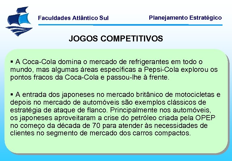 Faculdades Atlântico Sul Planejamento Estratégico JOGOS COMPETITIVOS § A Coca-Cola domina o mercado de