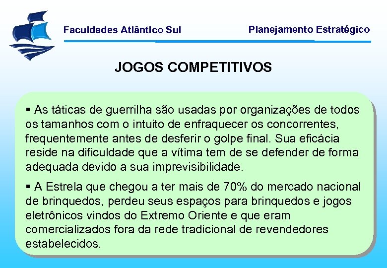 Faculdades Atlântico Sul Planejamento Estratégico JOGOS COMPETITIVOS § As táticas de guerrilha são usadas