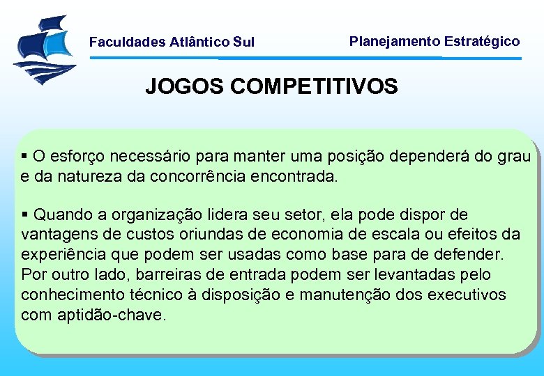 Faculdades Atlântico Sul Planejamento Estratégico JOGOS COMPETITIVOS § O esforço necessário para manter uma