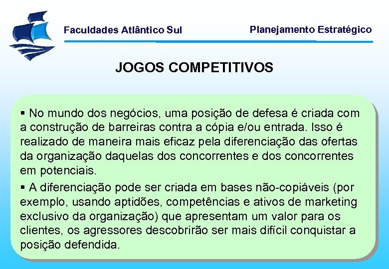 Faculdades Atlântico Sul Planejamento Estratégico JOGOS COMPETITIVOS § No mundo dos negócios, uma posição