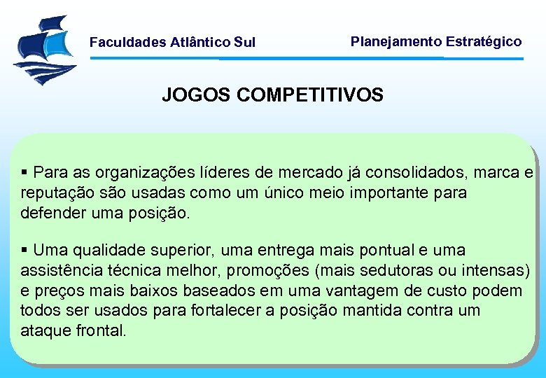 Faculdades Atlântico Sul Planejamento Estratégico JOGOS COMPETITIVOS § Para as organizações líderes de mercado