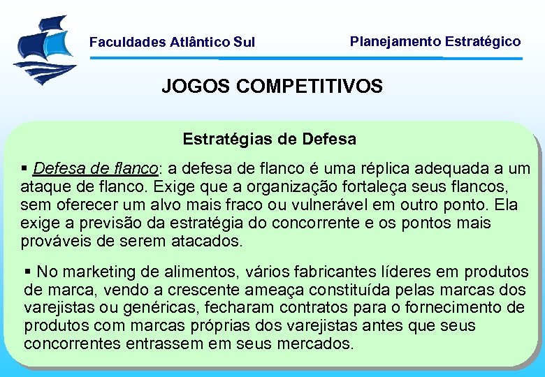 Faculdades Atlântico Sul Planejamento Estratégico JOGOS COMPETITIVOS Estratégias de Defesa § Defesa de flanco: