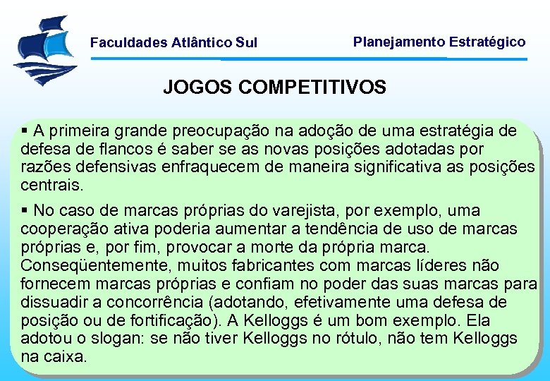 Faculdades Atlântico Sul Planejamento Estratégico JOGOS COMPETITIVOS § A primeira grande preocupação na adoção