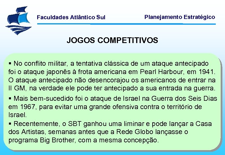 Faculdades Atlântico Sul Planejamento Estratégico JOGOS COMPETITIVOS § No conflito militar, a tentativa clássica