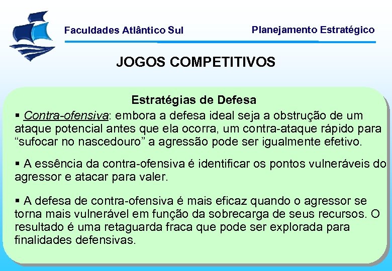 Faculdades Atlântico Sul Planejamento Estratégico JOGOS COMPETITIVOS Estratégias de Defesa § Contra-ofensiva: embora a