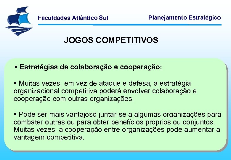 Faculdades Atlântico Sul Planejamento Estratégico JOGOS COMPETITIVOS § Estratégias de colaboração e cooperação: §