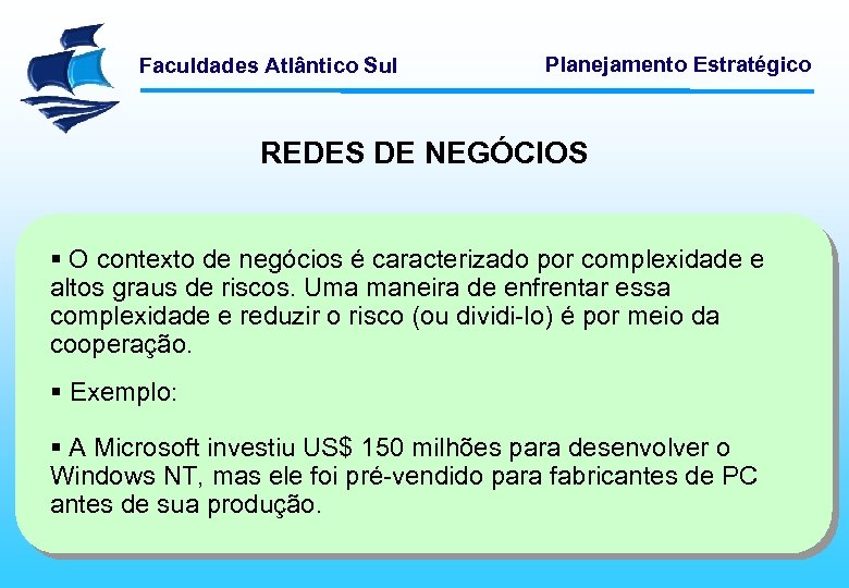 Faculdades Atlântico Sul Planejamento Estratégico REDES DE NEGÓCIOS § O contexto de negócios é