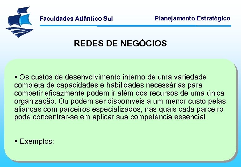 Faculdades Atlântico Sul Planejamento Estratégico REDES DE NEGÓCIOS § Os custos de desenvolvimento interno