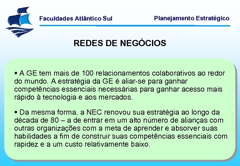 Faculdades Atlântico Sul Planejamento Estratégico REDES DE NEGÓCIOS § A GE tem mais de