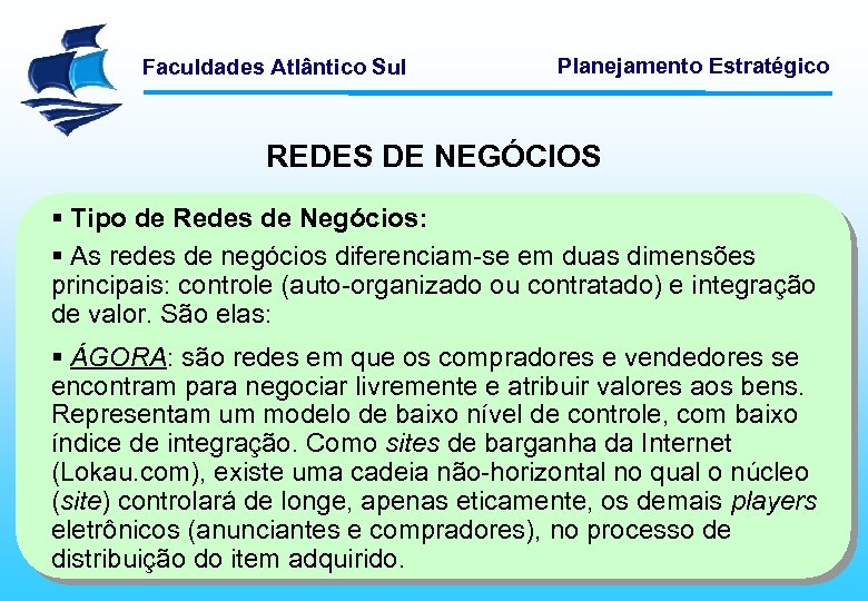 Faculdades Atlântico Sul Planejamento Estratégico REDES DE NEGÓCIOS § Tipo de Redes de Negócios: