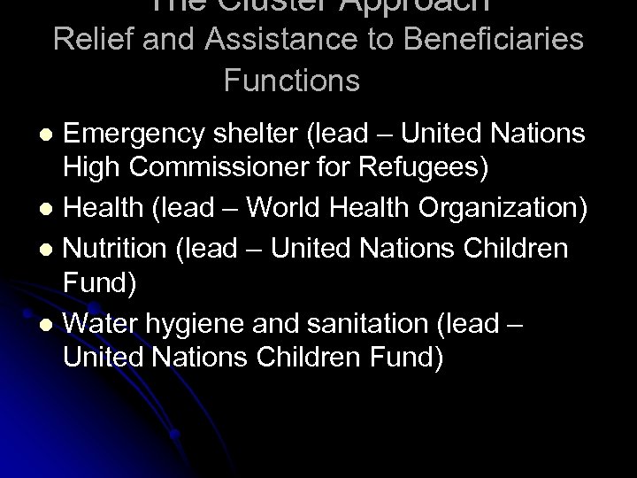 The Cluster Approach Relief and Assistance to Beneficiaries Functions Emergency shelter (lead – United