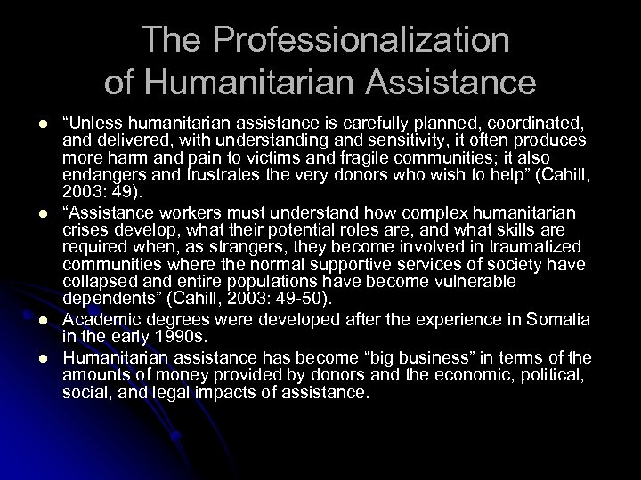 The Professionalization of Humanitarian Assistance l l “Unless humanitarian assistance is carefully planned, coordinated,