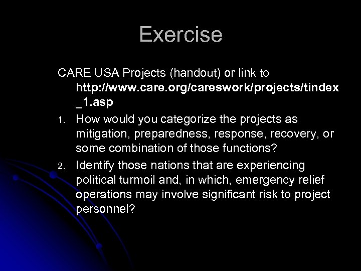 Exercise CARE USA Projects (handout) or link to http: //www. care. org/careswork/projects/tindex _1. asp