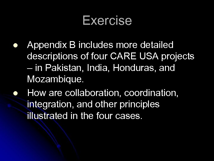 Exercise l l Appendix B includes more detailed descriptions of four CARE USA projects