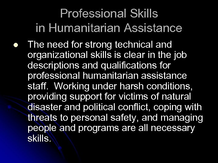 Professional Skills in Humanitarian Assistance l The need for strong technical and organizational skills