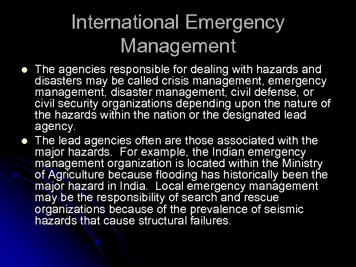 International Emergency Management l l The agencies responsible for dealing with hazards and disasters