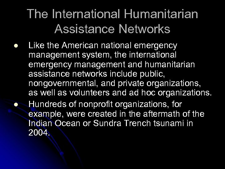 The International Humanitarian Assistance Networks l l Like the American national emergency management system,