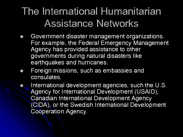 The International Humanitarian Assistance Networks l l l Government disaster management organizations. For example,