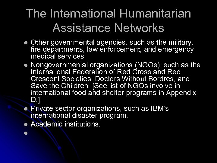 The International Humanitarian Assistance Networks l l l Other governmental agencies, such as the