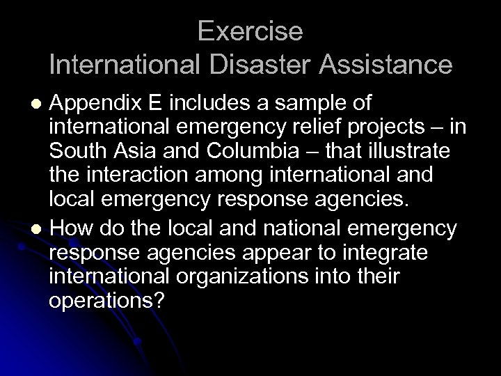 Exercise International Disaster Assistance Appendix E includes a sample of international emergency relief projects