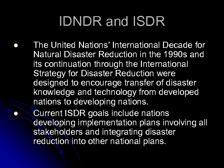 IDNDR and ISDR l l The United Nations’ International Decade for Natural Disaster Reduction