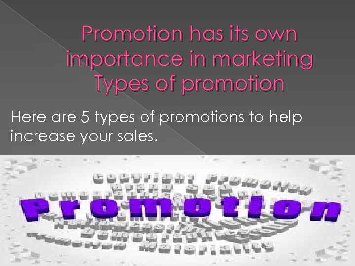 Promotion has its own importance in marketing Types of promotion Here are 5 types