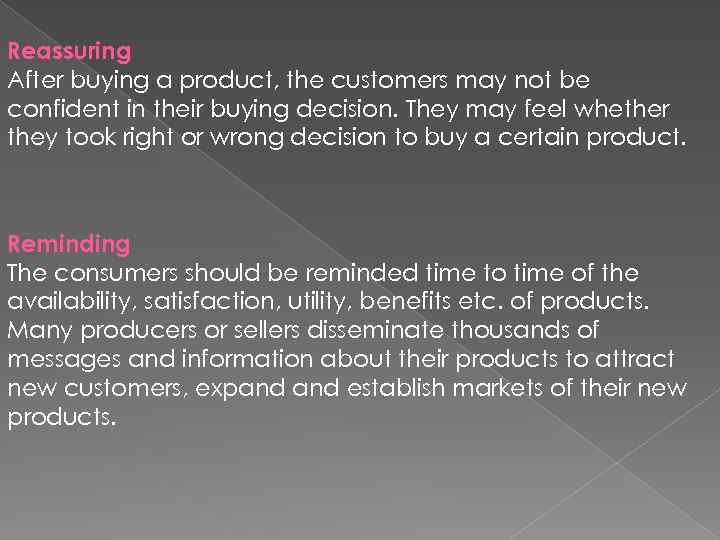 Reassuring After buying a product, the customers may not be confident in their buying