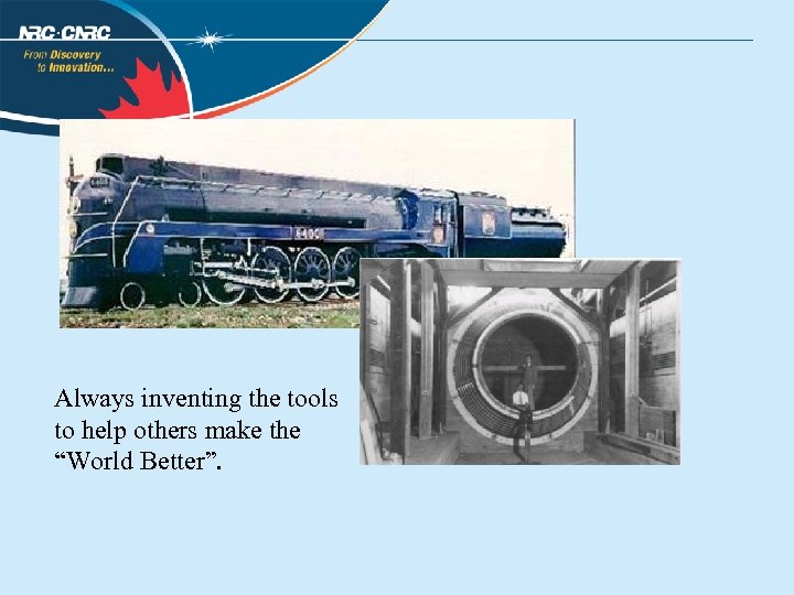 Always inventing the tools to help others make the “World Better”. 