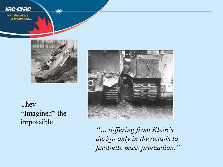 They “Imagined” the impossible “… differing from Klein’s design only in the details to