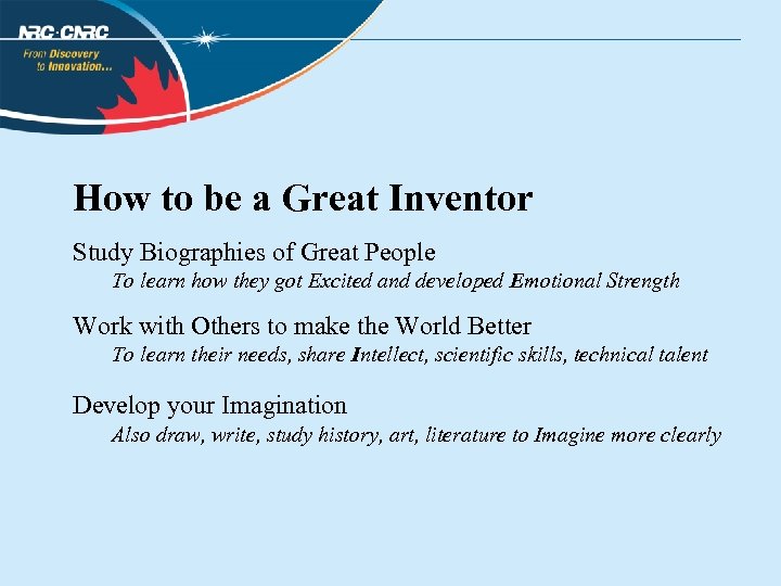 How to be a Great Inventor Study Biographies of Great People To learn how