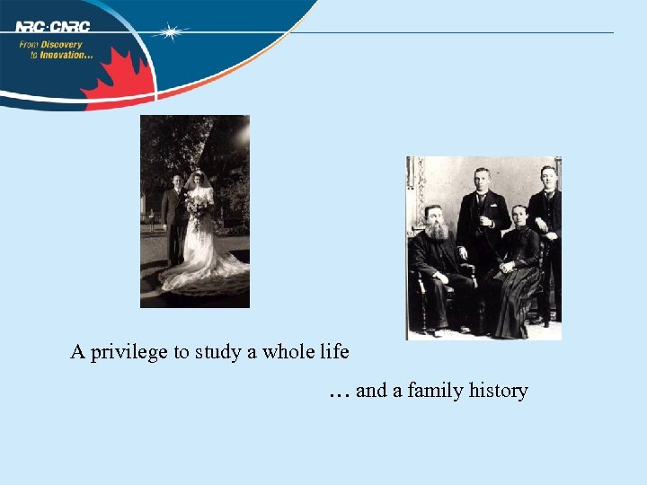 A privilege to study a whole life … and a family history 
