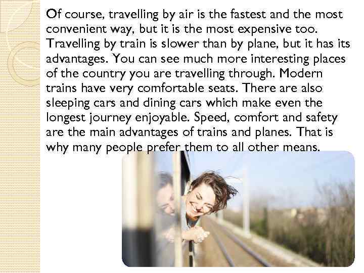 Of course, travelling by air is the fastest and the most convenient way, but