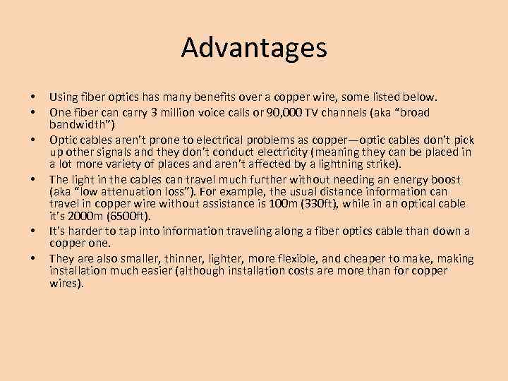 Advantages • • • Using fiber optics has many benefits over a copper wire,