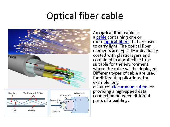 Optical fiber cable • An optical fiber cable is a cable containing one or