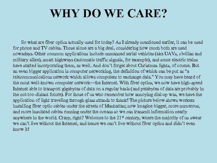 WHY DO WE CARE? So what are fiber optics actually used for today? As