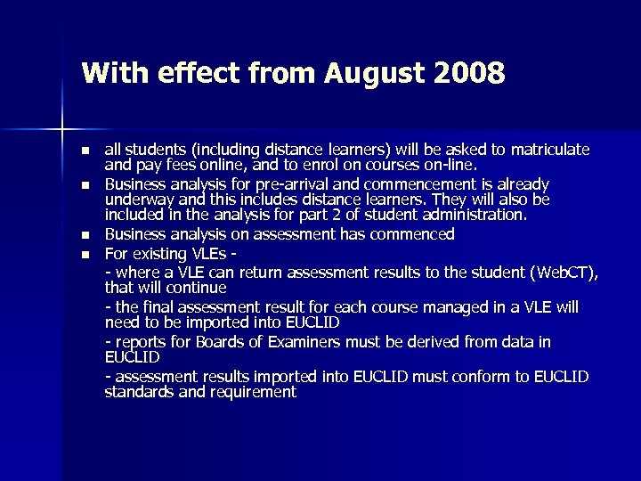 With effect from August 2008 n n all students (including distance learners) will be