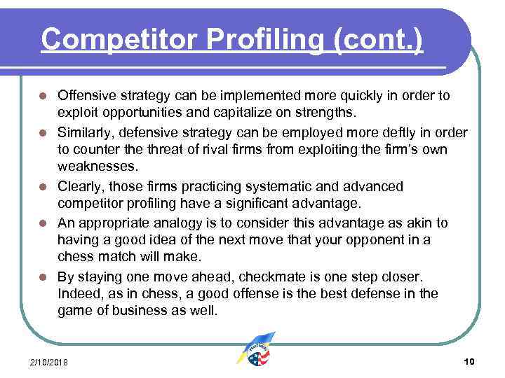 Competitor Profiling (cont. ) l l l Offensive strategy can be implemented more quickly