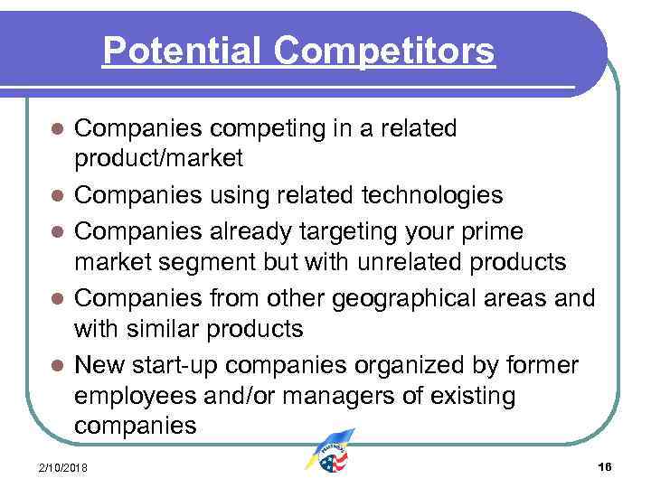 Potential Competitors l l l Companies competing in a related product/market Companies using related