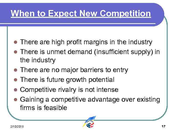 When to Expect New Competition l l l There are high profit margins in