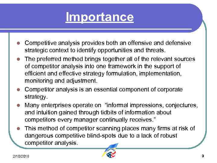 Importance l l l Competitive analysis provides both an offensive and defensive strategic context