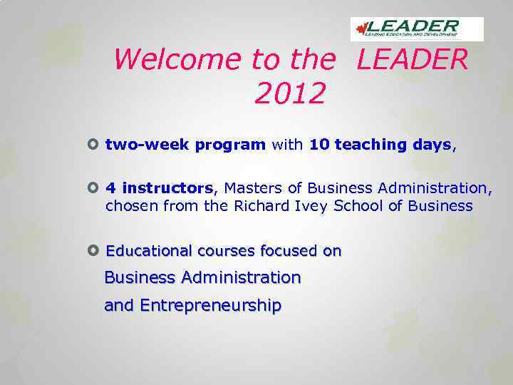 Welcome to the LEADER 2012 two-week program with 10 teaching days, 4 instructors, Masters