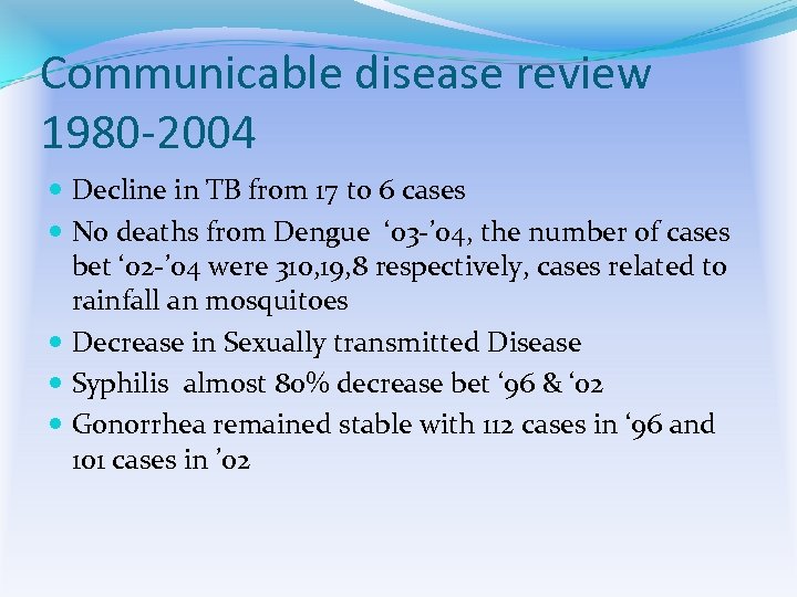 Communicable disease review 1980 -2004 Decline in TB from 17 to 6 cases No