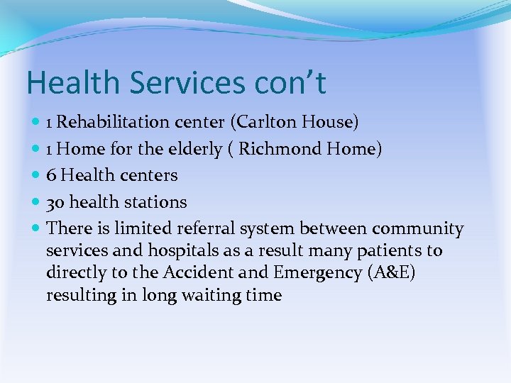 Health Services con’t 1 Rehabilitation center (Carlton House) 1 Home for the elderly (