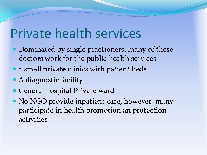 Private health services Dominated by single practioners, many of these doctors work for the