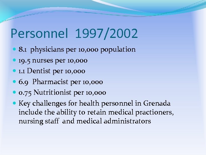 Personnel 1997/2002 8. 1 physicians per 10, 000 population 19. 5 nurses per 10,