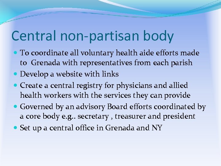 Central non-partisan body To coordinate all voluntary health aide efforts made to Grenada with