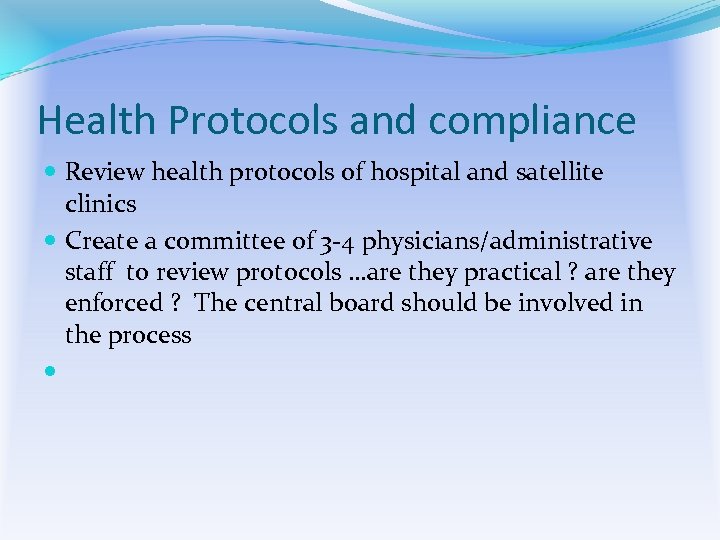 Health Protocols and compliance Review health protocols of hospital and satellite clinics Create a